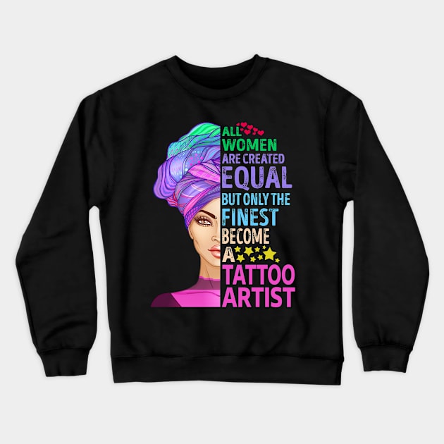 The Finest Become Tattoo Artist Crewneck Sweatshirt by MiKi